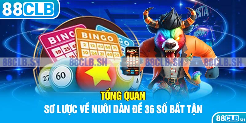 Tổng quan đôi nét về nuôi dàn đề 36 số bất tận