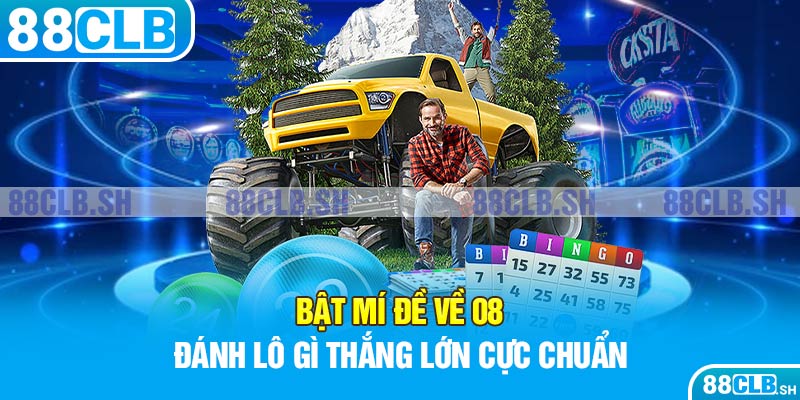 Bật mí đề về 08 đánh lô gì thắng lớn cực chuẩn