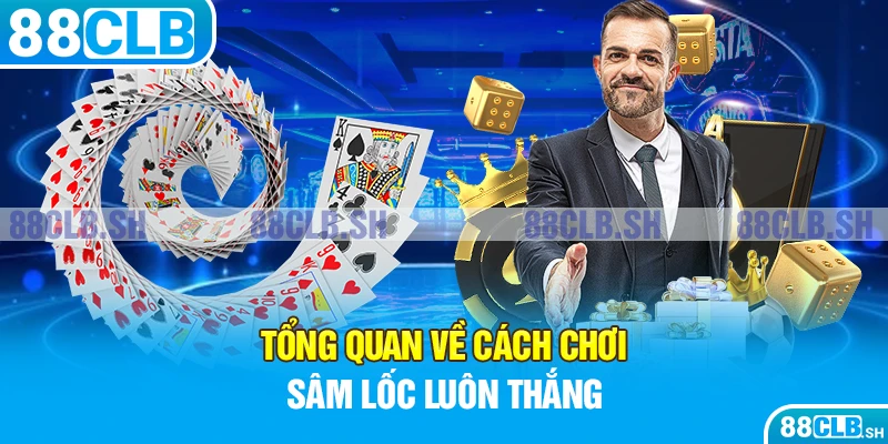 Giới thiệu cách chơi sâm lốc luôn thắng