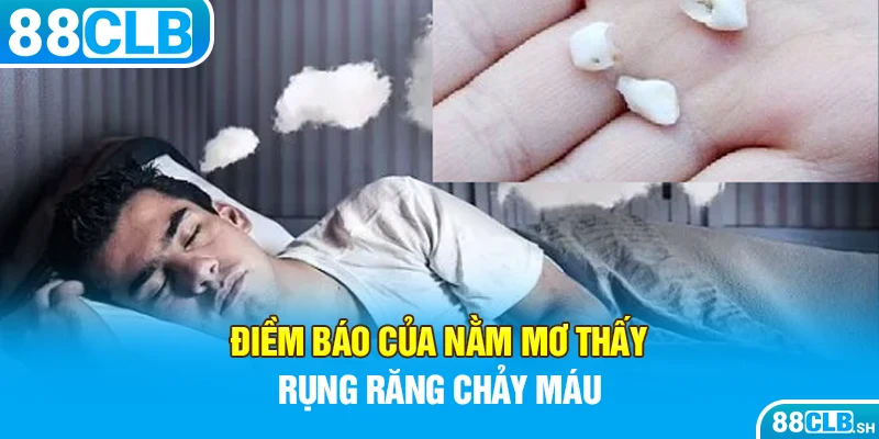 Điềm báo của nằm mơ thấy rụng răng chảy máu