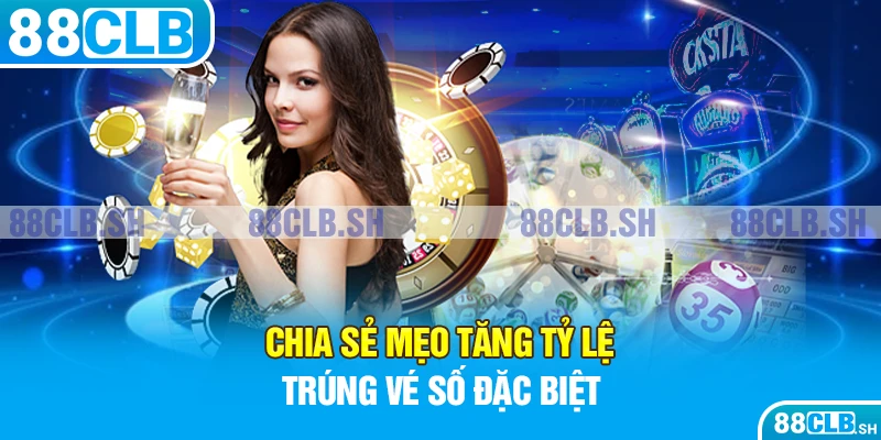 Chia sẻ mẹo tăng tỷ lệ trúng vé số đặc biệt