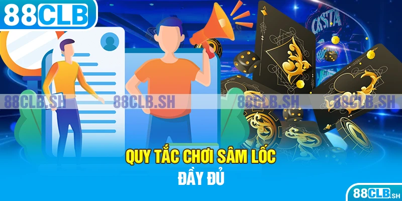 Quy tắc chơi sâm lốc đầy đủ