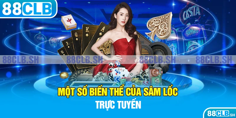 Một số biến thể của sâm lốc trực tuyến