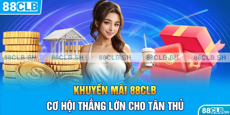 Đa dạng các khuyến mãi 88CLB mà bạn nên biết