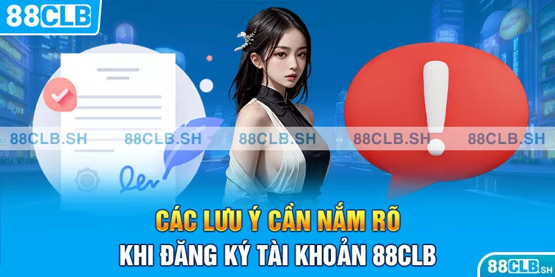 2 lưu ý cần nắm rõ khi đăng ký tài khoản 88CLB