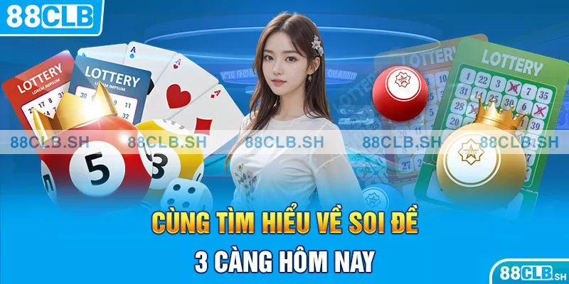 Cùng 88CLB tìm hiểu về soi đề 3 càng hôm nay