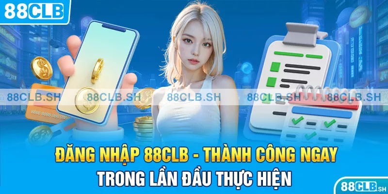 Đăng nhập 88CLB thành công ngay trong lần đầu thực hiện