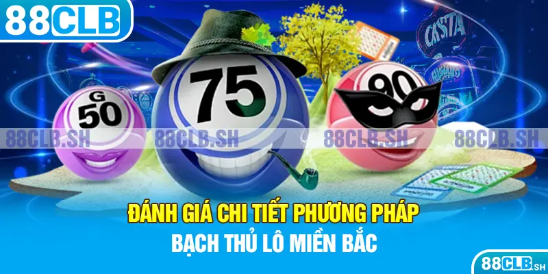 Đánh giá chi tiết phương pháp bạch thủ lô miền Bắc