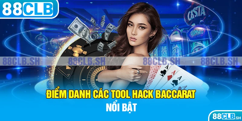 Điểm danh các tool hack baccarat nổi bật