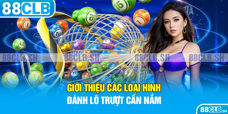 Giới thiệu các loại hình đánh lô trượt cần nắm