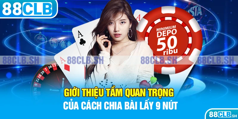 Cách chia bài lấy 9 nút rất quan trọng