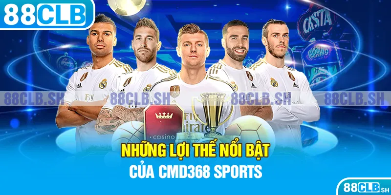 Những lợi thế nổi bật của CMD368 Sports