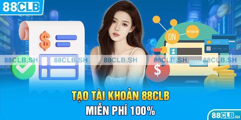 Tạo tài khoản 88CLB miễn phí 100%