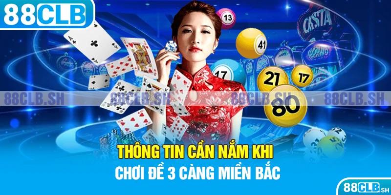 Thông tin cần nắm khi chơi đề 3 càng miền Bắc