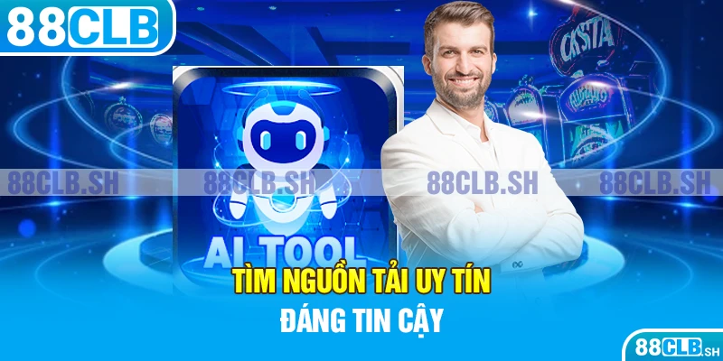 Tìm nguồn tải uy tín đáng tin cậy